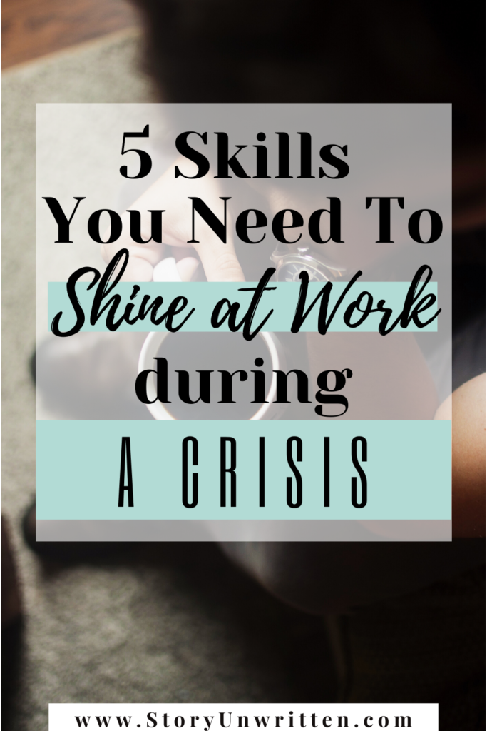5 Skills You Need to Shine at Work During a Crisis