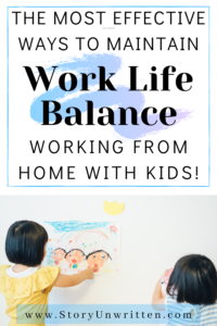 Work Life Balance Working From Home with Kids - Story Unwritten